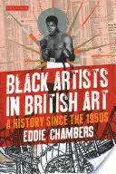 Čierni umelci v britskom umení: A History Since 1950s (Dejiny od 50. rokov 20. storočia) - Black Artists in British Art: A History Since the 1950s