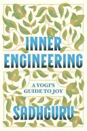 Vnútorné inžinierstvo: Jogínsky sprievodca radosťou - Inner Engineering: A Yogi's Guide to Joy