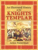 Ilustrované dejiny templárskych rytierov - An Illustrated History of the Knights Templar