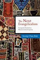 Ďalší evanjelikalizmus: Evanjelický evanjelik: Oslobodenie cirkvi zo západného kultúrneho zajatia - The Next Evangelicalism: Freeing the Church from Western Cultural Captivity