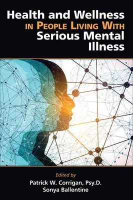 Zdravie a wellness u ľudí žijúcich so závažným duševným ochorením - Health and Wellness in People Living with Serious Mental Illness