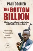 Dolná miliarda - Prečo najchudobnejšie krajiny zlyhávajú a čo sa s tým dá robiť - Bottom Billion - Why the Poorest Countries are Failing and What Can Be Done About It