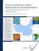 Čínska mäkká moc a jej dôsledky pre Spojené štáty: Konkurencia a spolupráca v rozvojovom svete - Chinese Soft Power and Its Implications for the United States: Competition and Cooperation in the Developing World