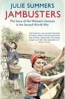 Jambusters - Pozoruhodný príbeh, ktorý inšpiroval televíziu ITV k seriálu Home Fires - Jambusters - The remarkable story which has inspired the ITV drama Home Fires