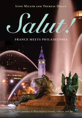 Salut!: Francúzsko sa stretáva s Filadelfiou - Salut!: France Meets Philadelphia