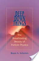 Hlboké veci: Dych vyrážajúca krása časticovej fyziky - Deep Down Things: The Breathtaking Beauty of Particle Physics
