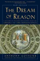 Sen o rozume: Sen o rozume: dejiny západnej filozofie od Grékov po renesanciu - The Dream of Reason: A History of Western Philosophy from the Greeks to the Renaissance