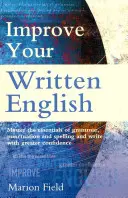 Zlepšite si písomnú angličtinu - Základy gramatiky, interpunkcie a pravopisu - Improve Your Written English - The essentials of grammar, punctuation and spelling