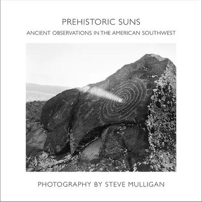 Prehistorické slnká: Staroveké pozorovania na americkom juhozápade - Prehistoric Suns: Ancient Observations in the American Southwest
