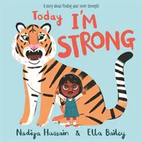Dnes som silný - príbeh o hľadaní vnútornej sily - Today I'm Strong - A story about finding your inner strength