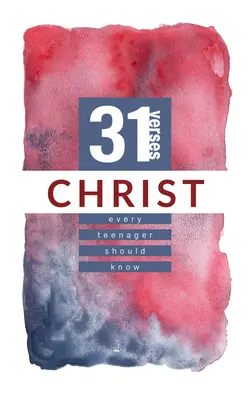 Kristus: 31 veršov, ktoré by mal poznať každý tínedžer - Christ: 31 Verses Every Teenager Should Know