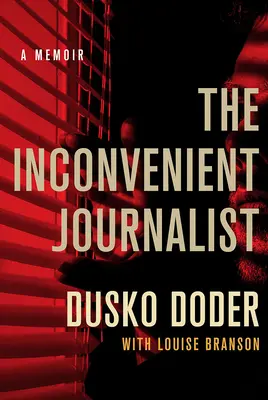 Nepohodlný novinár: Spomienky - The Inconvenient Journalist: A Memoir