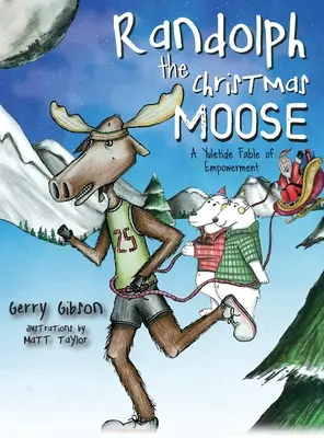 Randolph the Christmas Moose (Vianočný los Randolph): Vianočná rozprávka o posilnení postavenia - Randolph the Christmas Moose: A Yuletide Fable of Empowerment