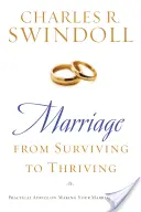 Manželstvo: Od prežitia k prosperite: Praktické rady, ako posilniť svoje manželstvo - Marriage: From Surviving to Thriving: Practical Advice on Making Your Marriage Stronger