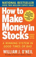 Ako zarobiť peniaze na akciách: Vydanie štvrté: Výherný systém v dobrých aj zlých časoch - How to Make Money in Stocks: A Winning System in Good Times and Bad, Fourth Edition