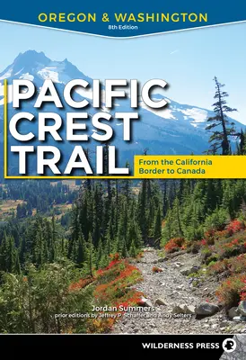 Pacifická hrebeňová stezka: Oregon a Washington: Od kalifornskej hranice po Kanadu - Pacific Crest Trail: Oregon & Washington: From the California Border to Canada