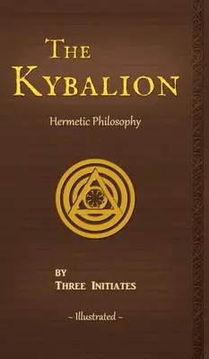 Kybalion: Kybalion: štúdia o hermetickej filozofii starovekého Egypta a Grécka - The Kybalion: A Study of The Hermetic Philosophy of Ancient Egypt and Greece