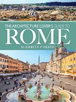 Sprievodca milovníka architektúry po Ríme - The Architecture Lover's Guide to Rome
