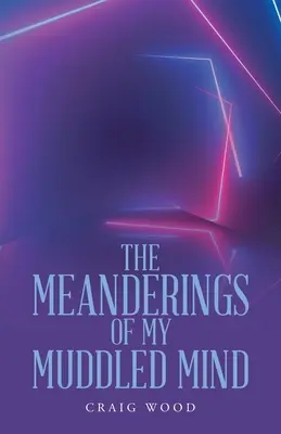 Meandre mojej zmätenej mysle - The Meanderings of My Muddled Mind