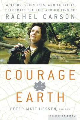 Odvaha pre Zem: Zem: odvaha pre Zem: spisovatelia, vedci a aktivisti oslavujú život a dielo Rachel Carsonovej - Courage for the Earth: Writers, Scientists, and Activists Celebrate the Life and Writing of Rachel Carson