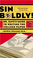 Hrešte odvážne! Daveov sprievodca písaním vysokoškolských prác - Sin Boldly!: Dr. Dave's Guide to Writing the College Paper