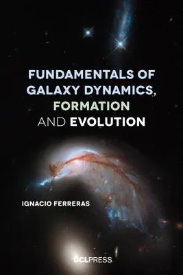 Základy dynamiky, formovania a vývoja galaxií - Fundamentals of Galaxy Dynamics, Formation and Evolution