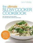 Dokonalá kuchárska kniha pre pomalé varenie - The Ultimate Slow Cooker Cookbook