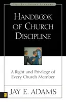 Príručka cirkevnej disciplíny: Právo a privilégium každého člena cirkvi - Handbook of Church Discipline: A Right and Privilege of Every Church Member
