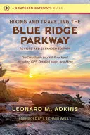 Turistika a cestovanie po Blue Ridge Parkway, revidované a rozšírené vydanie: Jediný sprievodca, ktorého budete potrebovať, vrátane GPS, podrobných máp a ďalších informácií. - Hiking and Traveling the Blue Ridge Parkway, Revised and Expanded Edition: The Only Guide You Will Ever Need, Including Gps, Detailed Maps, and More