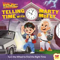 Návrat do budúcnosti: (Popkultúrne stolové knihy, Výučba určovania času, Knihy o určovaní času) - Back to the Future: Telling Time with Marty McFly: (Pop Culture Board Books, Teaching Telling Time, Books about Telling Time)