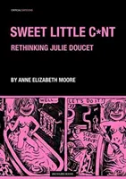 Sladká malá pička: Grafické dielo Julie Doucetovej - Sweet Little Cunt: The Graphic Work of Julie Doucet