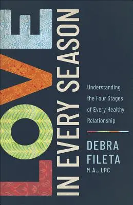 Láska v každom ročnom období: Pochopenie štyroch fáz každého zdravého vzťahu - Love in Every Season: Understanding the Four Stages of Every Healthy Relationship