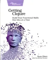 Získanie jazyka Clojure: Budujte si funkčné zručnosti po jednom nápade - Getting Clojure: Build Your Functional Skills One Idea at a Time