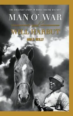 Man O' War a Will Harbut: Najväčší príbeh v histórii dostihov - Man O' War and Will Harbut: The Greatest Story in Horse Racing History