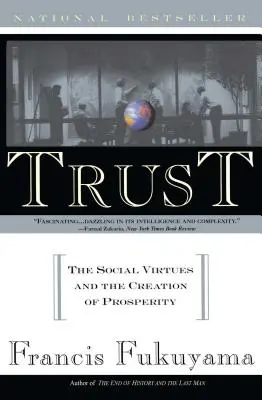Dôvera: Sociálne cnosti a vytváranie prosperity - Trust: The Social Virtues and the Creation of Prosperity