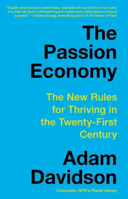 Ekonomika vášne: Nové pravidlá pre prosperitu v dvadsiatom prvom storočí - The Passion Economy: The New Rules for Thriving in the Twenty-First Century