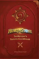 Hearthstone: Kuchárska kniha s názvom Hearthstone: Kuchárska kniha hostinca Innkeeper's Tavern - Hearthstone: Innkeeper's Tavern Cookbook