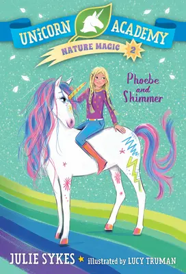 Prírodné kúzlo Akadémie jednorožcov #2: Phoebe a Shimmer - Unicorn Academy Nature Magic #2: Phoebe and Shimmer