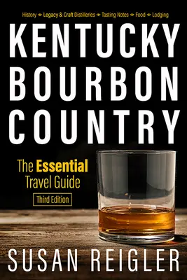 Kentucky Bourbon Country: Základný cestovný sprievodca - Kentucky Bourbon Country: The Essential Travel Guide