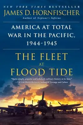 Flotila v čase prílivu: Amerika v totálnej vojne v Tichomorí, 1944 - 1945 - The Fleet at Flood Tide: America at Total War in the Pacific, 1944-1945