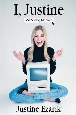 Ja, Justine: An Analog Memoir - I, Justine: An Analog Memoir