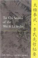 Tajomstvá Tai Chi štýlov Wu a Li: Čínska klasika, preklady, komentáre - Tai Chi Secrets of the Wu and Li Styles: Chinese Classics, Translations, Commentary