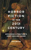 Hororová literatúra v 20. storočí: Preskúmanie najdesivejšieho žánru literatúry v 20. storočí - Horror Fiction in the 20th Century: Exploring Literature's Most Chilling Genre