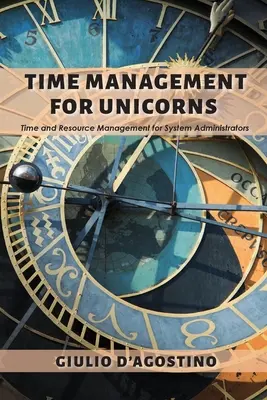 Time management pre jednorožcov: Správa času a zdrojov pre systémových administrátorov - Time Management for Unicorns: Time and Resource Management For System Administrators