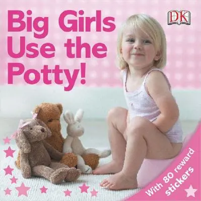 Veľké dievčatá používajú nočník! - Big Girls Use the Potty!