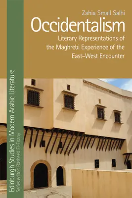 Occidentalism: Literárne reprezentácie maghrebskej skúsenosti zo stretnutia Východu a Západu - Occidentalism: Literary Representations of the Maghrebi Experience of the East-West Encounter