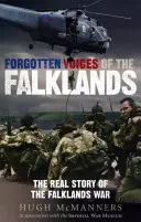 Zabudnuté hlasy z Falkland: Skutočný príbeh vojny o Falklandy - Forgotten Voices of the Falklands: The Real Story of the Falklands War