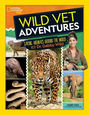 Divoké veterinárne dobrodružstvá: Záchrana zvierat na celom svete s doktorkou Gabby Wildovou - Wild Vet Adventures: Saving Animals Around the World with Dr. Gabby Wild