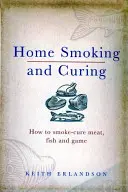 Domáce údenie a sušenie: Ako údiť mäso, ryby a zverinu? - Home Smoking and Curing: How to Smoke-Cure Meat, Fish and Game