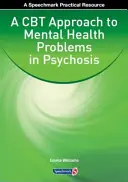 CBT prístup k problémom duševného zdravia pri psychóze - A CBT Approach to Mental Health Problems in Psychosis